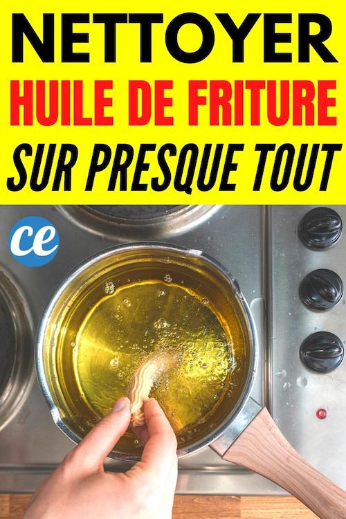 11 Astuces Pour Nettoyer L Huile De Friture Sur Presque Tout