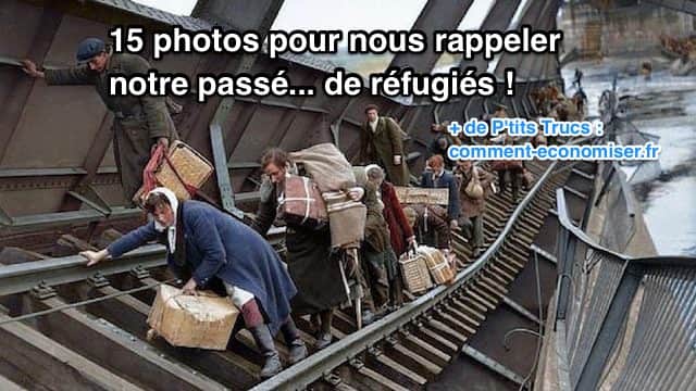 15 Photos Pour Nous Rappeler Notre Passé... de Réfugiés !