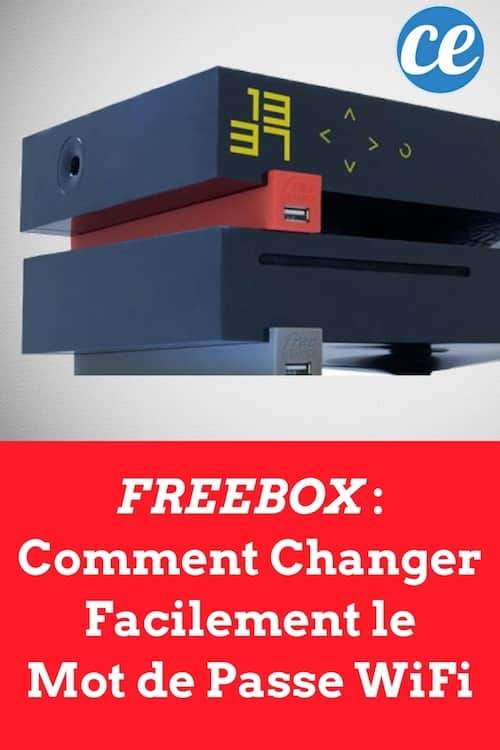 Freebox Comment Changer Le Mot De Passe Wi Fi Pour En Choisir Un Facile A Retenir