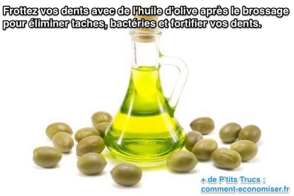 Frottez vos dents avec de l'huile d'olive après le brossage pour éliminer taches, bactéries et fortifier vos dents. 