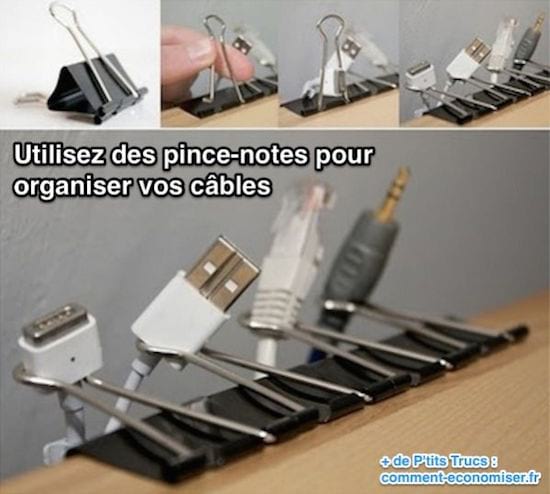 Utilisez des pince-notes pour  organiser vos câbles