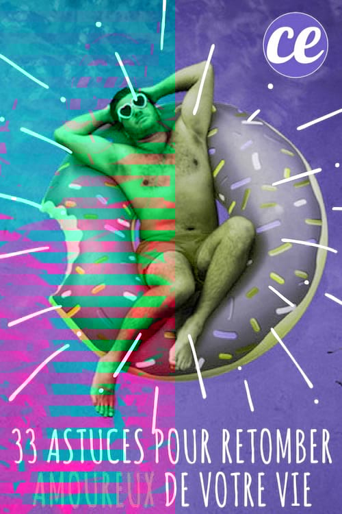 33 astuces simples pour retomber amoureux de sa vie