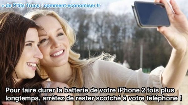 astuce pour faire durer batterie iphone 2 fois plus longtemps
