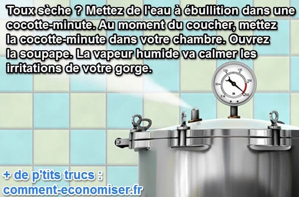 la vapeur de la cocotte-minute soigne les toux sèches