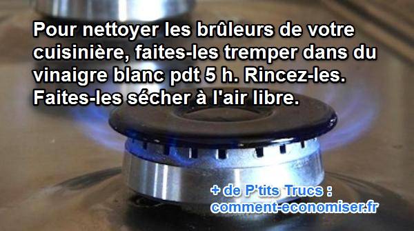 utilisez du vinaigre blanc pour nettoyer les bruleurs de la gazinière