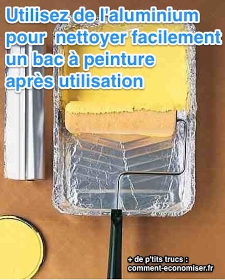 utiliser de l'aluminium pour nettoyer un bac à peinture facilement après utilisation