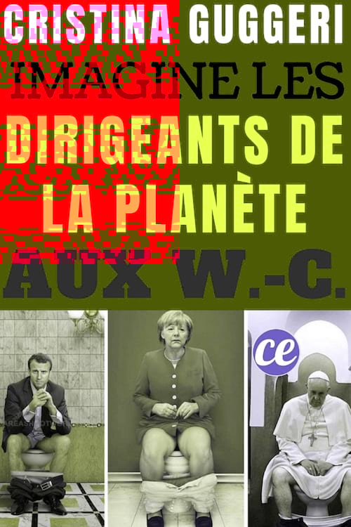 Chef d'états au toilette : Cristina Guggeri Imagine les Dirigeants de la Planète aux Toilettes.