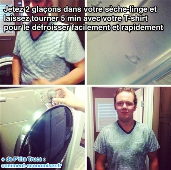 Jetez 2 glaçons dans votre sèche-linge et laissez tourner 5 min avec votre T-shirt pour le défroisser facilement et rapidement