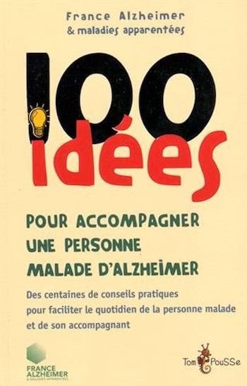 100 idées pour accompagner un malade d'Alzheimer