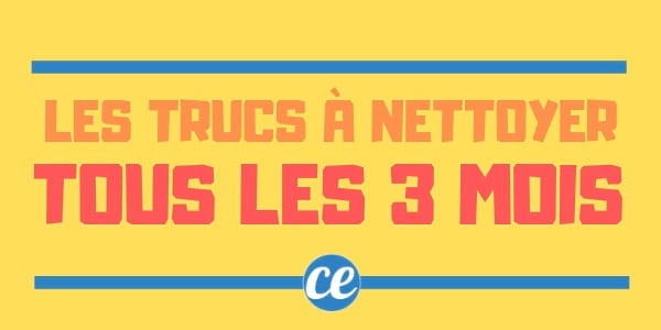 Enfin un guide de nettoyage pour les endroits de la maison auxquels on pense rarement !