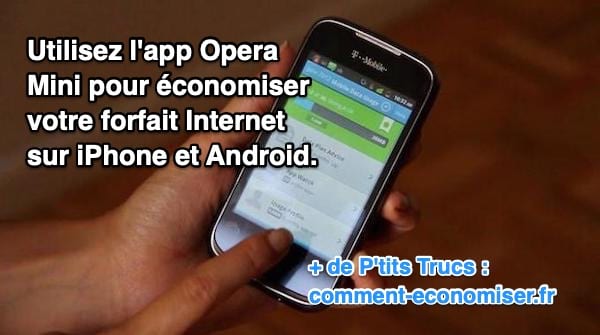 Utilisez l'app gratuite  Opéra Mini pour économiser votre  forfait Internet  sur iPhone  et Android