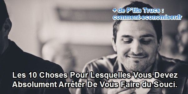 Les 10 choses qu'il faut arrêter de faire pour mener une vie plus sereine.