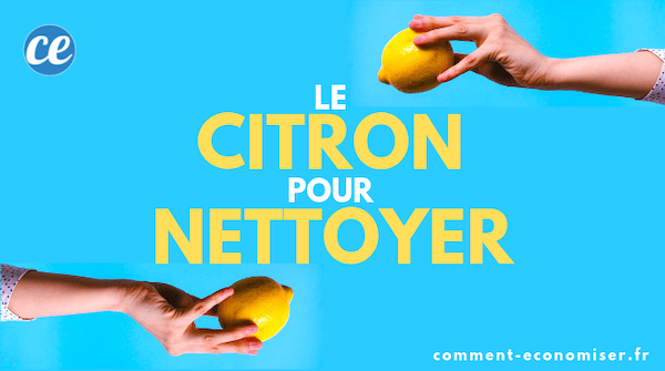 Voici les meilleures utilisations du citron pour facilement nettoyer la maison !