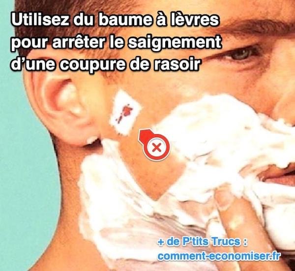 Coupure de rasoir ? Utilisez du baume à lèvres pour arrêter le saignement.