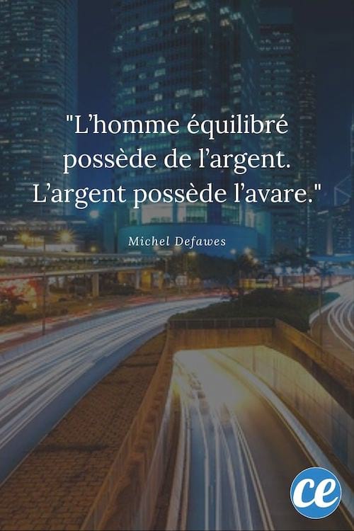 L'homme équilibré possède de l'argent. L'argent possède l'avare.