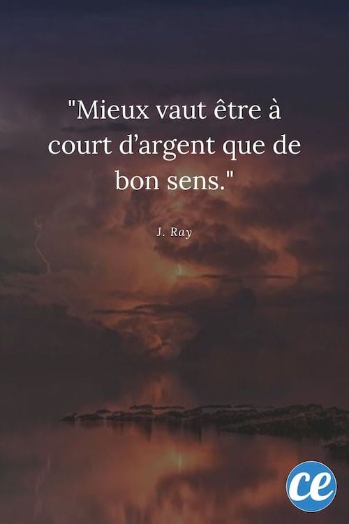 Mieux vaut être à court d'argent que de bon sens.