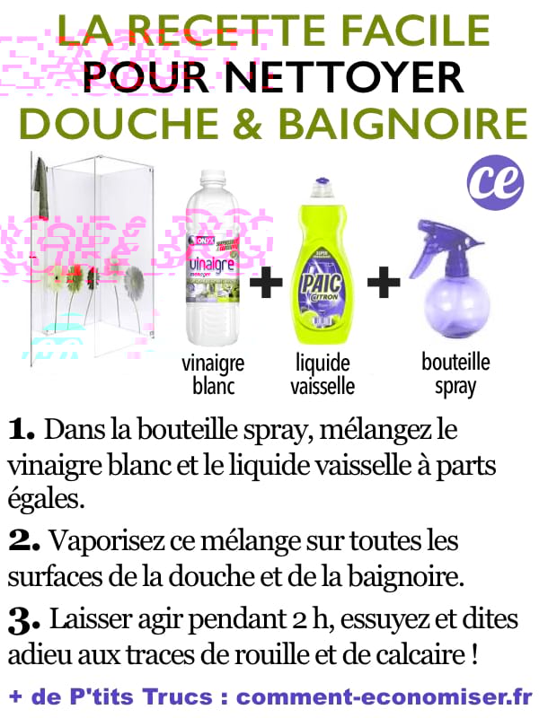 La recette facile pour nettoyer douche et baignoire : vinaigre blanc + liquide vaisselle + bouteille spray.