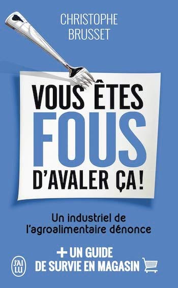 Couverture du livre de Christophe Busset Vous êtes fou d'avaler ça