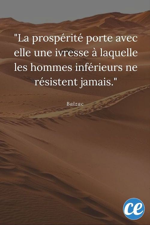 La prospérité porte avec elle une ivresse à laquelle les hommes inférieurs ne résistent jamais."