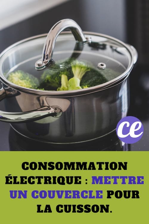 Brocolis dans casserole  : Consommation Électrique : Mettre un Couvercle pour la Cuisson.