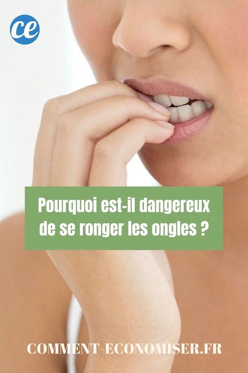 Pourquoi est-il dangereux de se ronger les ongles ?