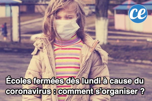 Écoles Fermées Dès Lundi à Cause du Coronavirus : Comment S'organiser ?