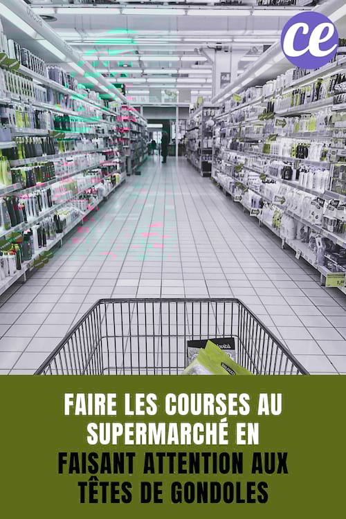 Faire les Courses au Supermarché en Faisant Attention aux Têtes de Gondoles.
