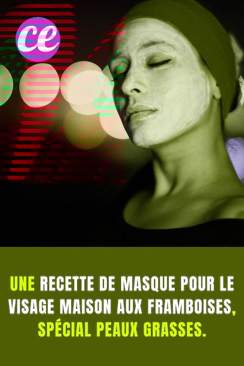 Femme ayant un masque fait maison sur le visage : Une recette de masque pour le visage maison aux framboises, spécial peaux grasses.