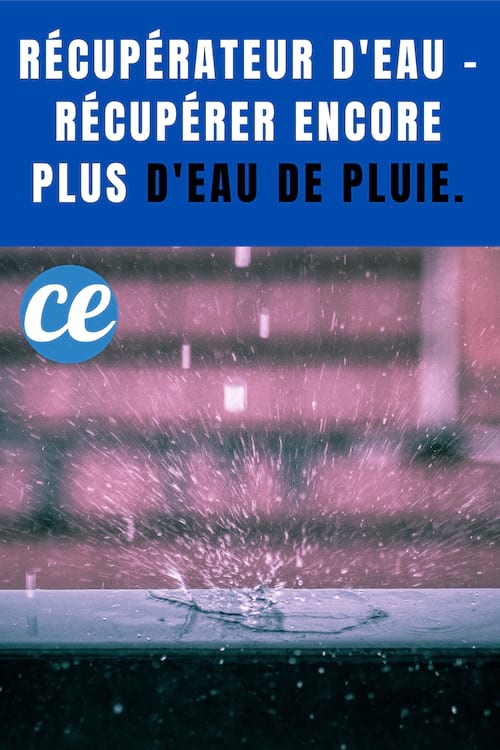 Eau de pluie qui tombe : Récupérateur d'eau - Récupérer encore plus d'eau de pluie.