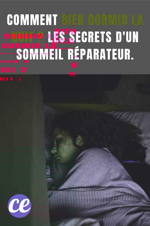Bien dormir la nuit : Comment bien dormir la nuit ? Les secrets d'un sommeil réparateur.