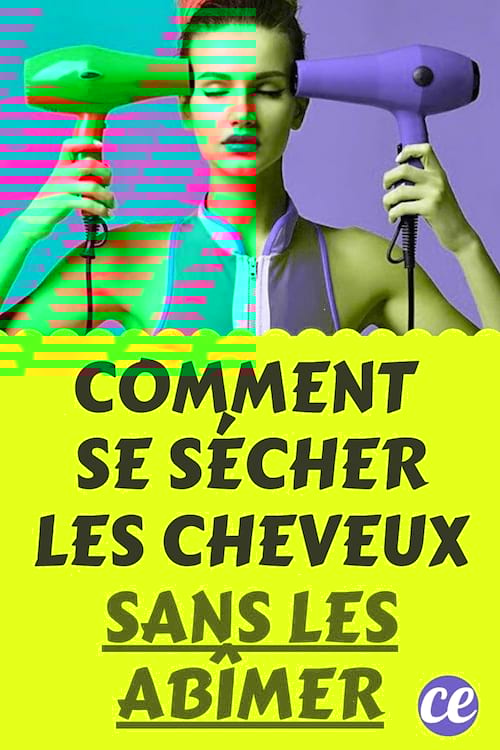 Comment Se Sécher Les Cheveux Au Sèche-Cheveux SANS Les Abîmer.