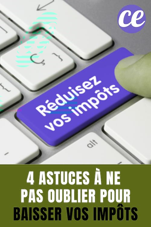 Déclaration de Revenus : 4 Astuces à Ne Pas Oublier Pour Baisser Vos Impôts.
