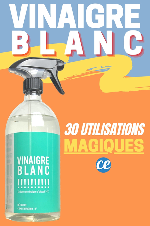 30 Utilisations Magiques du Vinaigre Blanc Que Tout le Monde Doit Connaître.