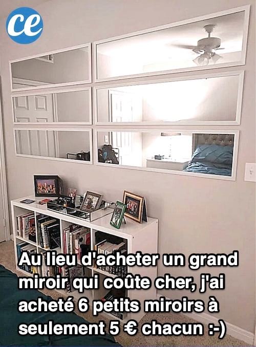 6 petits miroirs accrochés les uns au dessus des autres pour faire un grand miroir pas cher