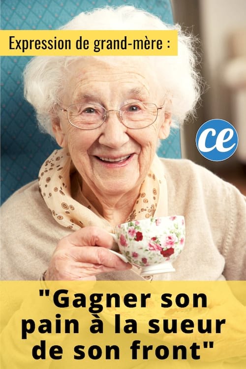 "Gagner Son Pain à la Sueur de Son Front" : L'Expression de Grand-Mère du Jour.