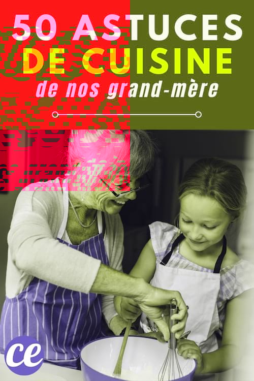 50 Astuces de Grand-Mère Qui Vont Vous Changer la Vie en Cuisine.