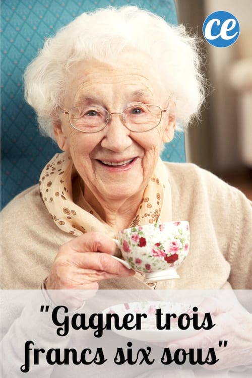 "Gagner Trois Francs Six Sous" : L'Expression De Grand-Mère du Jour.