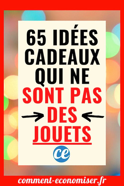 Plutôt Que d'Offrir des Jouets 65 Idées Cadeaux Que Vos Enfants N 