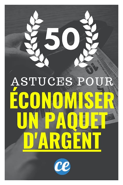 50 Petites Astuces Qui Vont Vous Faire Économiser un Paquet d'Argent.