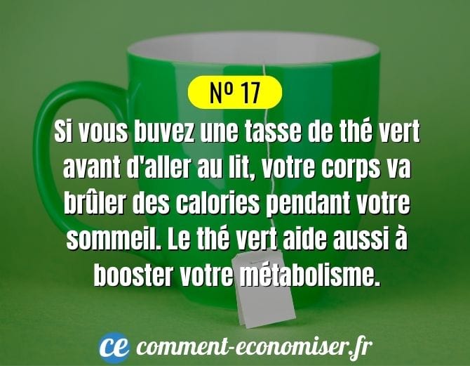 Boire une tasse de thé avant le coucher aide à brûler les calories.