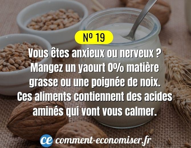 Mangez un yaourt ou des noix pour calmer votre anxiété.