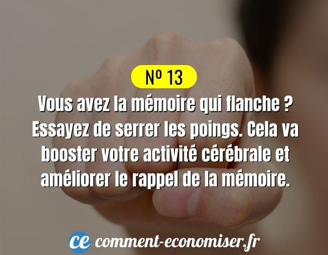 Serrez les poings lorsque vous avez la mémoire qui flanche.