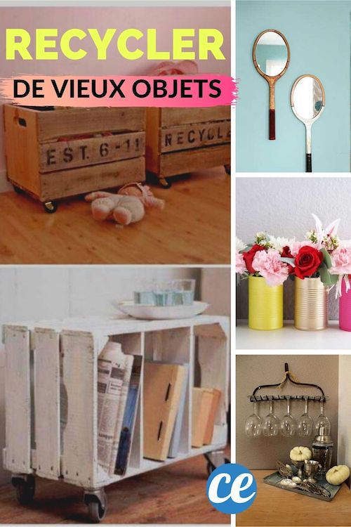 11 Idées Pour Recycler Facilement Vos Vieux Objets.