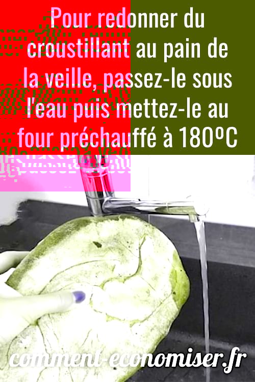 Passez le pain rassis sous l'eau et mettez-le au four pour le transformer en pain frais.