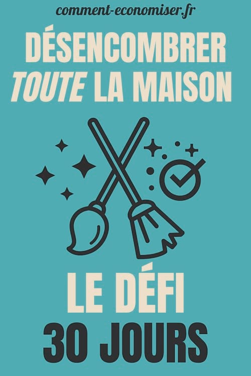 Le défi 30 jours pour désencombrer votre maison.