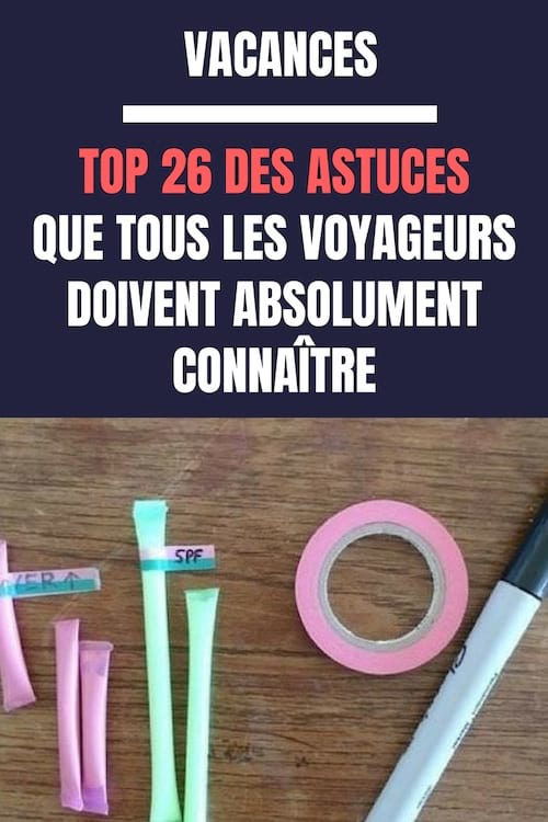 26 astuces pour partir en vacances sans problème
