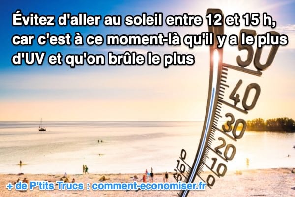 Pour bronzer en toute sécurité, évitez le soleil entre 12 et 16 h.