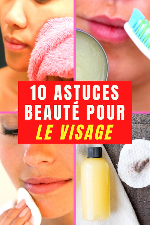 10 Astuces Beauté Efficaces Pour le Visage et le Corps (Que Personne Ne ...