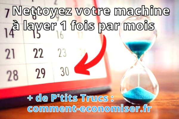 Notez-le sur votre calendrier : il faut nettoyer sa machine à laver 1 fois par mois.