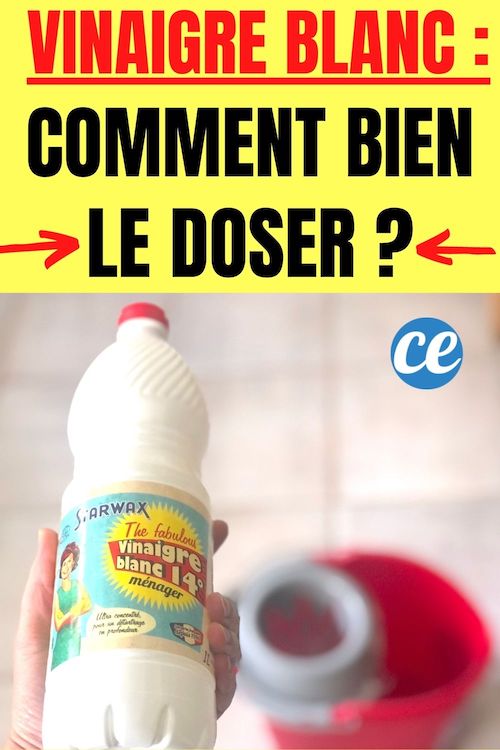 Vinaigre Blanc Comment Bien le Doser Quand On Fait le Ménage
